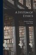 A System of Ethics [microform] by Friedrich 1846-1908 Paulsen, Paperback | Indigo Chapters