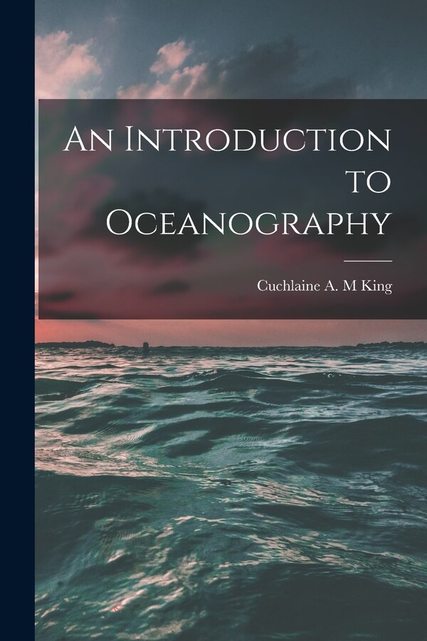 An Introduction to Oceanography by Cuchlaine A M King, Paperback | Indigo Chapters