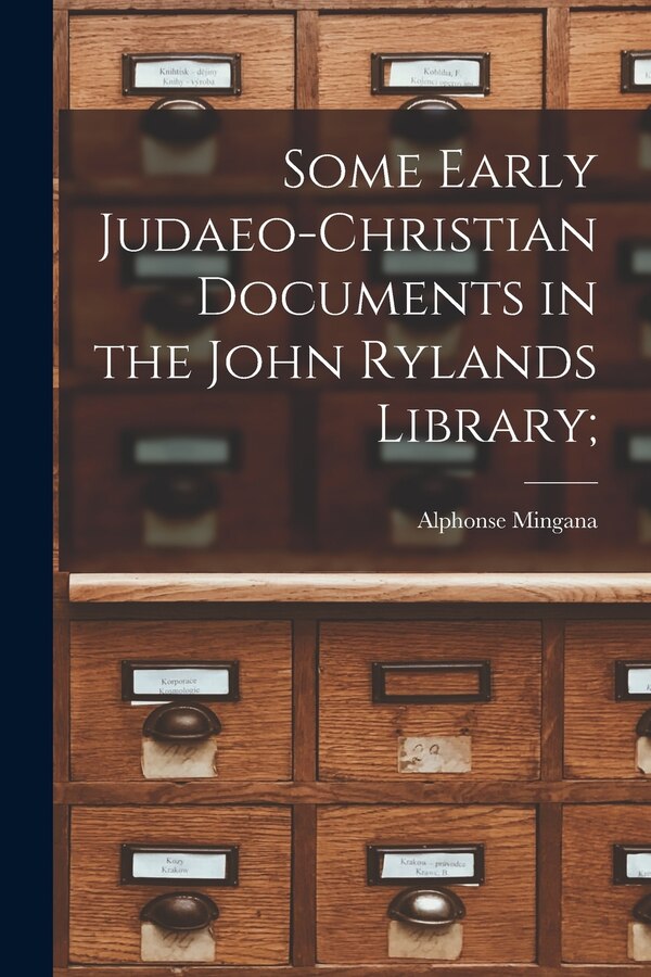 Some Early Judaeo-Christian Documents in the John Rylands Library; by Alphonse 1881-1937 Mingana, Paperback | Indigo Chapters