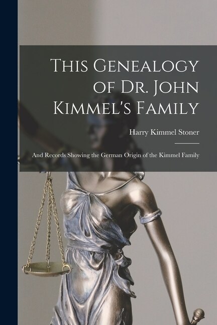 This Genealogy of Dr. John Kimmel's Family by Harry Kimmel Stoner, Paperback | Indigo Chapters