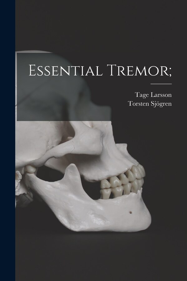 Essential Tremor; by Tage 1905- Larsson, Paperback | Indigo Chapters