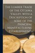 The Lumber Trade of the Ottawa Valley With a Description of Some of the Principal Manufacturing Establishments [microform] by Anonymous