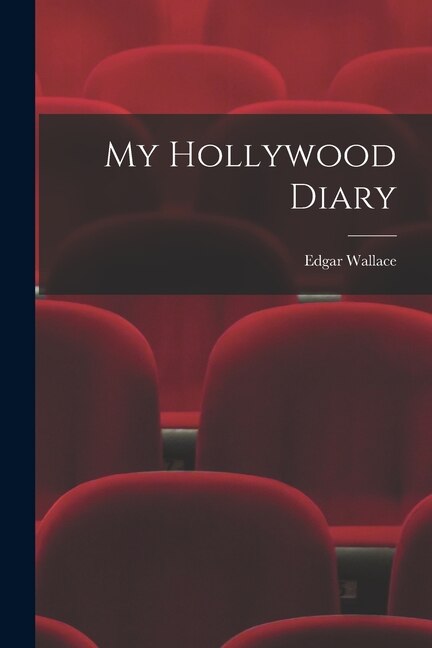 My Hollywood Diary by Edgar Wallace, Paperback | Indigo Chapters