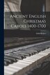 Ancient English Christmas Carols 1400-1700 [microform] by Edith 1871-1938 Rickert, Paperback | Indigo Chapters