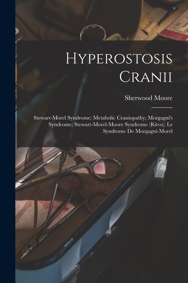 Hyperostosis Cranii; Stewart-Morel Syndrome; Metabolic Craniopathy; Morgagni's Syndrome; Stewart-Morel-Moore Syndrome (Ritvo); Le Syndrome