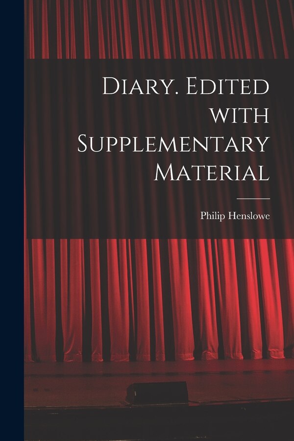 Diary. Edited With Supplementary Material by Philip D 1616 Henslowe, Paperback | Indigo Chapters