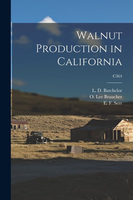 Walnut Production in California; C364 by L D (Leon Dexter) B 1884 Batchelor, Paperback | Indigo Chapters