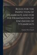 Rules for the Inspection of Steamboats and for the Examination of Engineers of Steamboats [microform] by Canada Privy Council