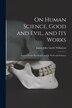 On Human Science Good and Evil and Its Works [microform] by James John Garth 1812-1899 Wilkinson, Paperback | Indigo Chapters