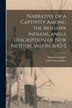 Narrative of a Captivity Among the Mohawk Indians and a Description of New Netherland in 1642-3 [microform] by John Gilmary 1824-1892 Shea