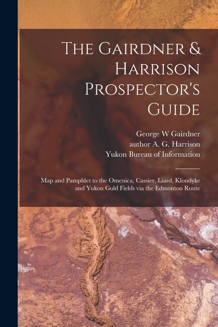 The Gairdner & Harrison Prospector's Guide by George W Gairdner, Paperback | Indigo Chapters