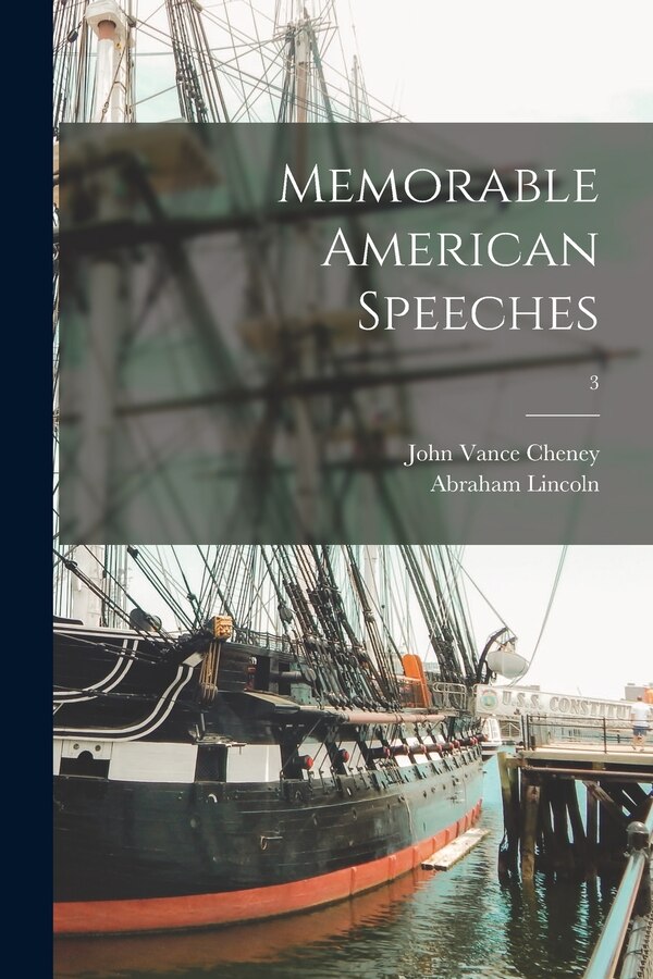 Memorable American Speeches; 3 by John Vance 1848-1922 Cheney, Paperback | Indigo Chapters