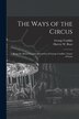 The Ways of the Circus; Being the Memories and Adventures of George Conklin Tamer of Lions by George 1845- Conklin