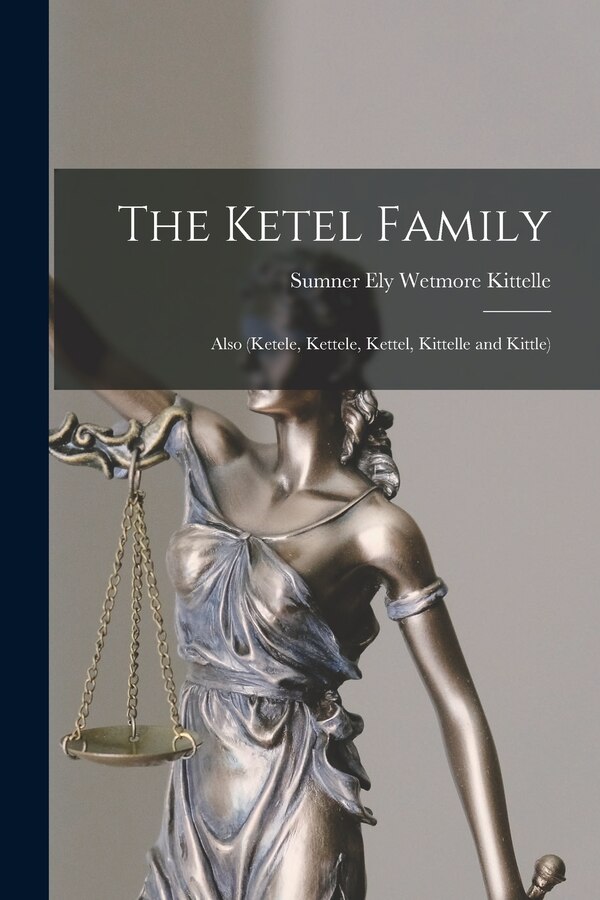 The Ketel Family by Sumner Ely Wetmore 1867- Kittelle, Paperback | Indigo Chapters