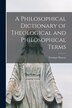 A Philosophical Dictionary of Theological and Philosophical Terms [microform] by Norman 1853-1922 Murray, Paperback | Indigo Chapters
