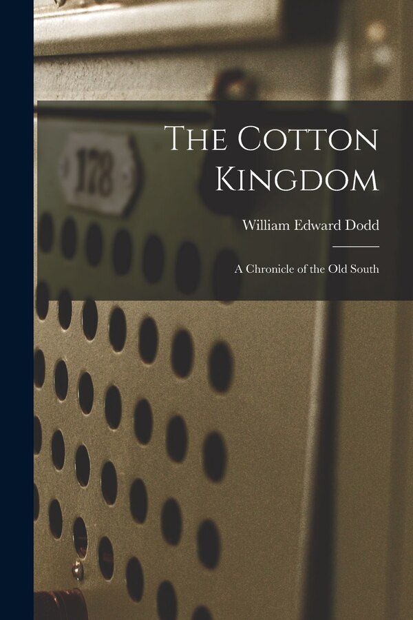 The Cotton Kingdom by William Edward 1869-1940 Dodd, Paperback | Indigo Chapters