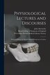 Physiological Lectures and Discourses by John 1764-1831 Abernethy, Paperback | Indigo Chapters