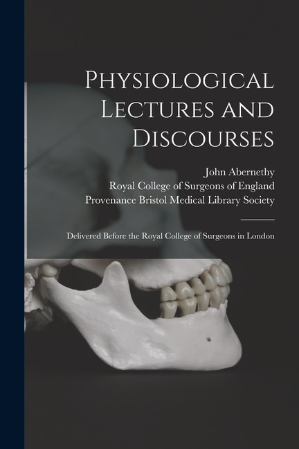 Physiological Lectures and Discourses by John 1764-1831 Abernethy, Paperback | Indigo Chapters