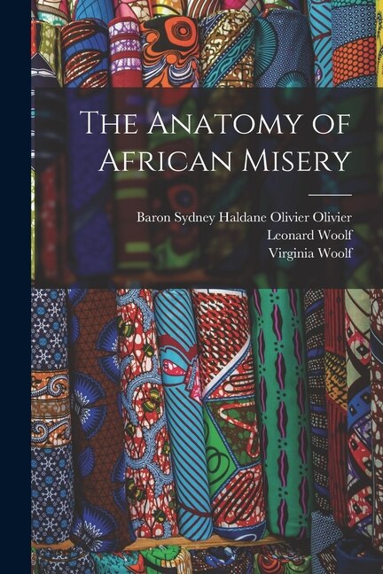 The Anatomy of African Misery by Sydney Haldane Olivier Baron Olivier, Paperback | Indigo Chapters