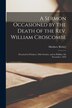 A Sermon Occasioned by the Death of the Rev. William Croscombe [microform] by Matthew 1803-1883 Richey, Paperback | Indigo Chapters