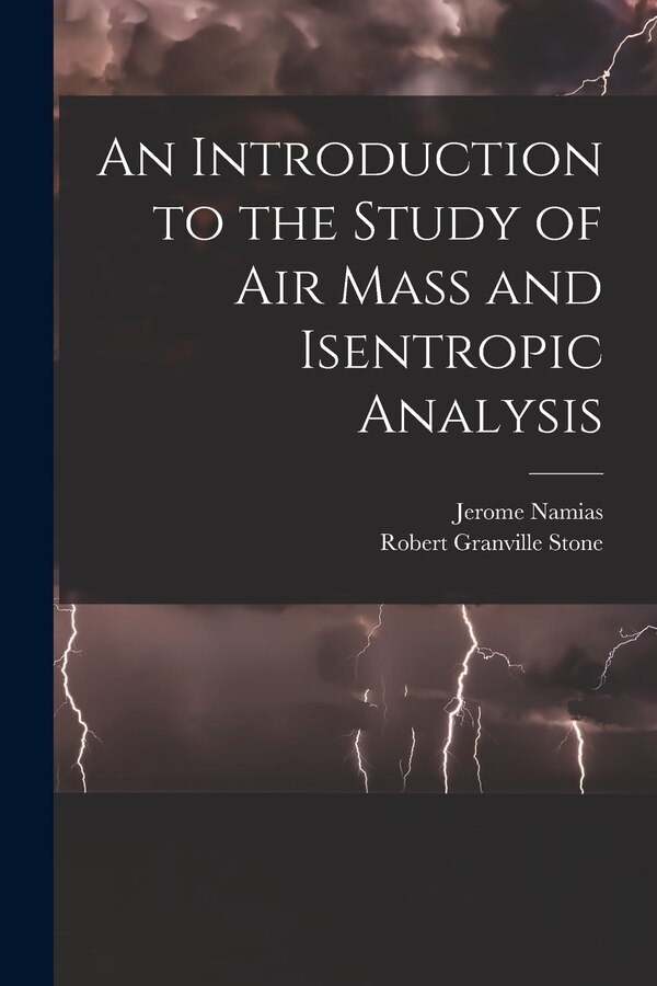 An Introduction to the Study of Air Mass and Isentropic Analysis by Jerome Namias, Paperback | Indigo Chapters