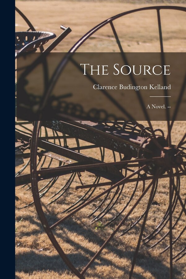 The Source by Clarence Budington 1881-1964 Kelland, Paperback | Indigo Chapters