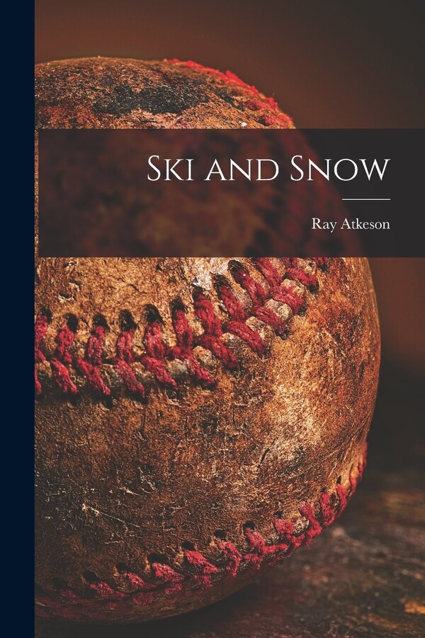 Ski and Snow by Ray Atkeson, Paperback | Indigo Chapters