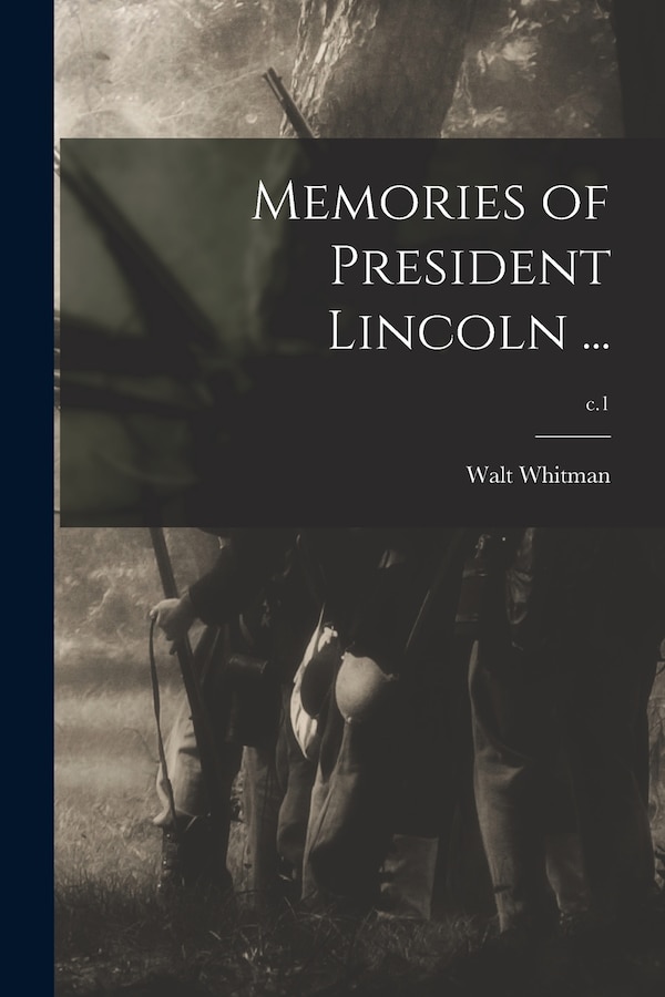 Memories of President Lincoln by Walt Whitman, Paperback | Indigo Chapters
