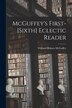 McGuffey's First-[sixth] Eclectic Reader by William Holmes 1800-1873 McGuffey, Paperback | Indigo Chapters