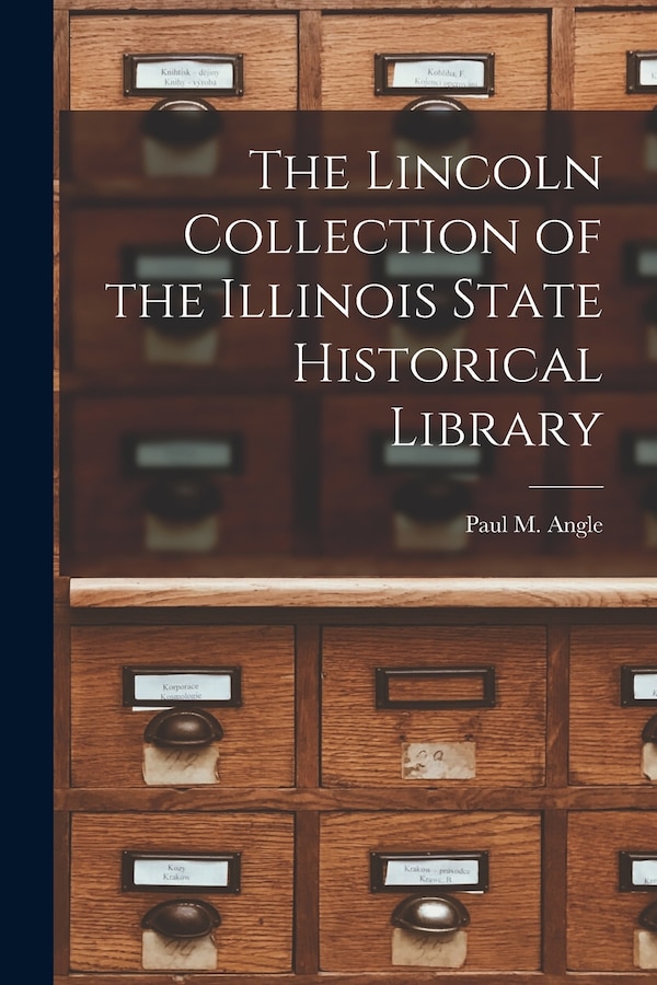 The Lincoln Collection of the Illinois State Historical Library by Paul M (Paul McClelland) 190 Angle, Paperback | Indigo Chapters