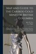 Map and Guide to the Cariboo Gold Mines of British Columbia [microform] by Jules H B 1812 Féry, Paperback | Indigo Chapters