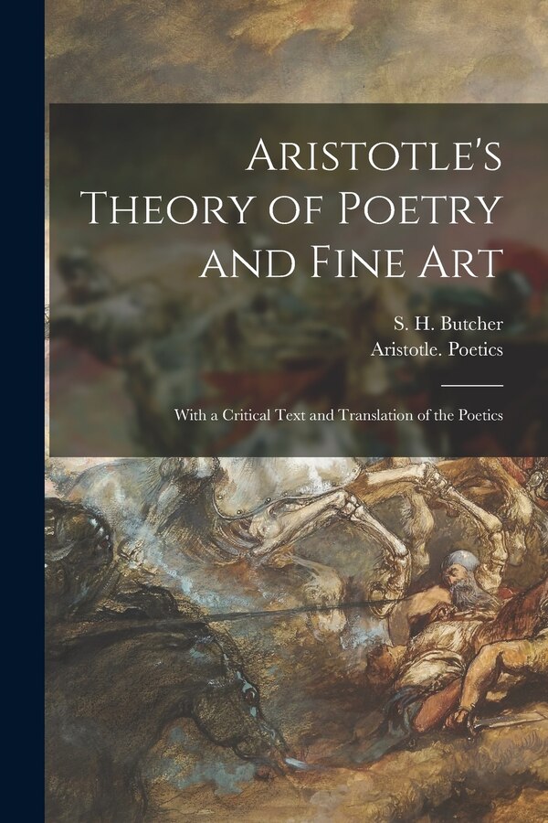 Aristotle's Theory of Poetry and Fine Art by S H (Samuel Henry) 1850-1 Butcher, Paperback | Indigo Chapters