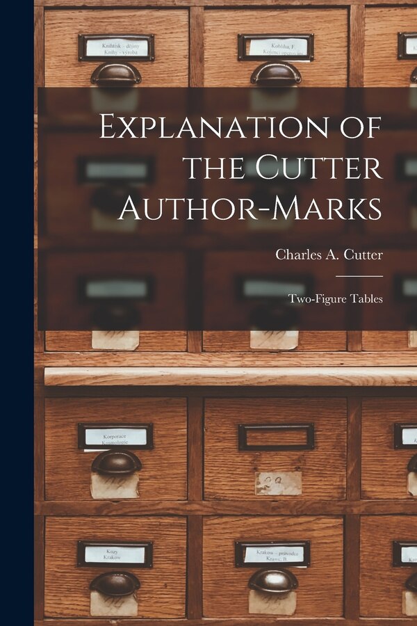 Explanation of the Cutter Author-marks by Charles a (Charles Ammi) 18 Cutter, Paperback | Indigo Chapters