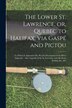 The Lower St. Lawrence or Quebec to Halifax via Gaspé and Pictou [microform] by Anonymous Anonymous, Paperback | Indigo Chapters