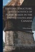 History Structure and Statistics of Plank Roads in the United States and Canada [microform] by William 1819-1898 Kingsford, Paperback
