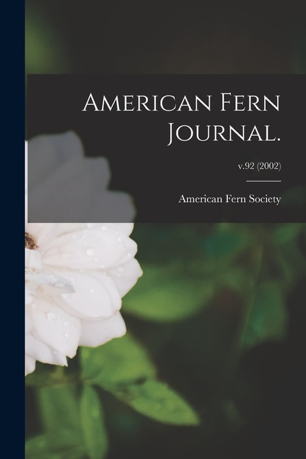 American Fern Journal.; v.92 (2002) by American Fern Society, Paperback | Indigo Chapters