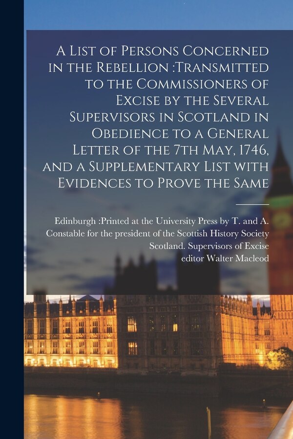 A List of Persons Concerned in the Rebellion by Edinburgh Printed at the University, Paperback | Indigo Chapters