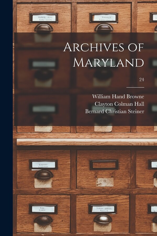 Archives of Maryland; 24 by William Hand 1828-1912 Browne, Paperback | Indigo Chapters