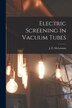 Electric Screening in Vacuum Tubes [microform] by J C (John Cunningham) 18 McLennan, Paperback | Indigo Chapters