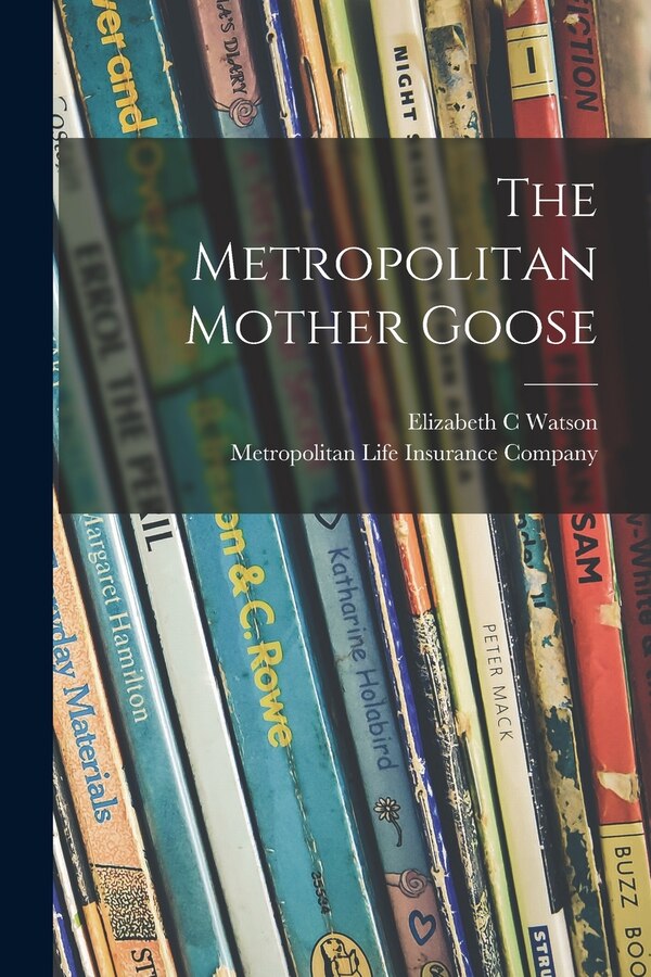 The Metropolitan Mother Goose by Elizabeth C Watson, Paperback | Indigo Chapters