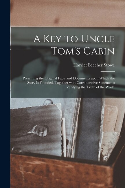 A Key to Uncle Tom's Cabin by Harriet Beecher 1811-1896 Stowe, Paperback | Indigo Chapters