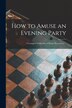 How to Amuse an Evening Party by Anonymous Anonymous, Paperback | Indigo Chapters