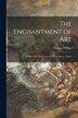The Enchantment of Art [microform] by Duncan 1886-1966 Phillips, Paperback | Indigo Chapters
