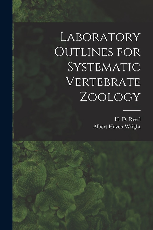 Laboratory Outlines for Systematic Vertebrate Zoology by Albert Hazen 1879-1970 Wright, Paperback | Indigo Chapters