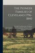 The Pioneer Families of Cleveland 1796-1840; 1 by Gertrude Van Rensselaer B Wickham, Paperback | Indigo Chapters