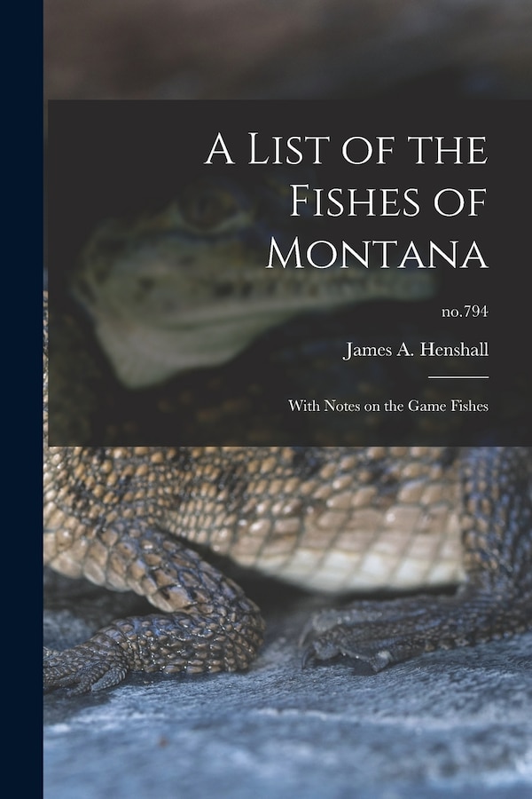 A List of the Fishes of Montana by James a (James Alexander) Henshall, Paperback | Indigo Chapters