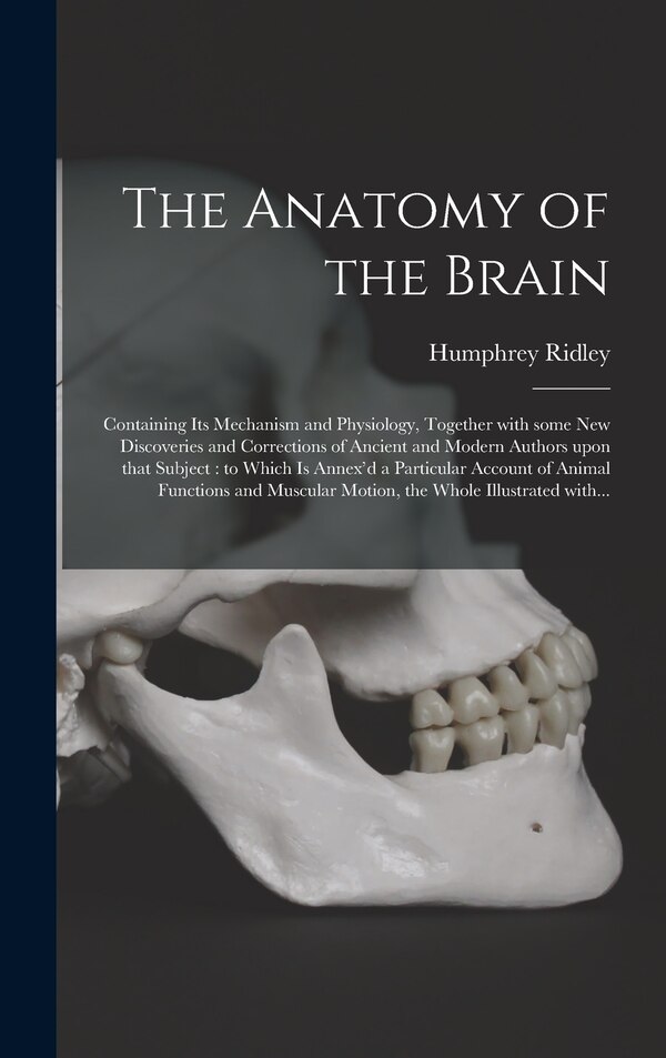 The Anatomy of the Brain by Humphrey 1653-1708 Ridley, Hardcover | Indigo Chapters