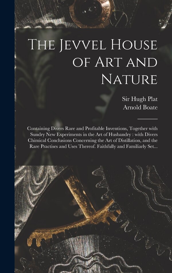 The Jevvel House of Art and Nature by Hugh Plat, Hardcover | Indigo Chapters