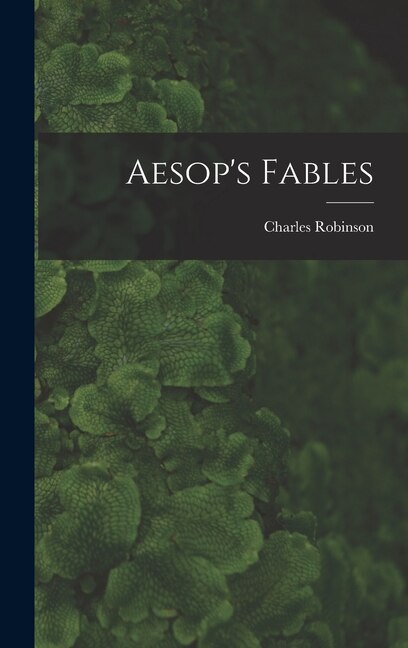 Aesop's Fables by Charles Robinson, Hardcover | Indigo Chapters