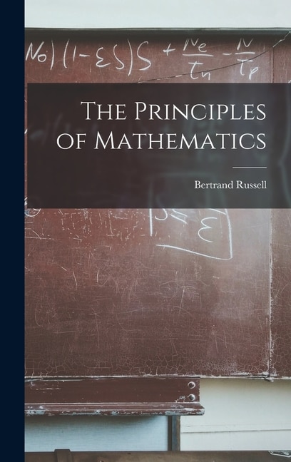 The Principles of Mathematics by BERTRAND RUSSELL, Hardcover | Indigo Chapters